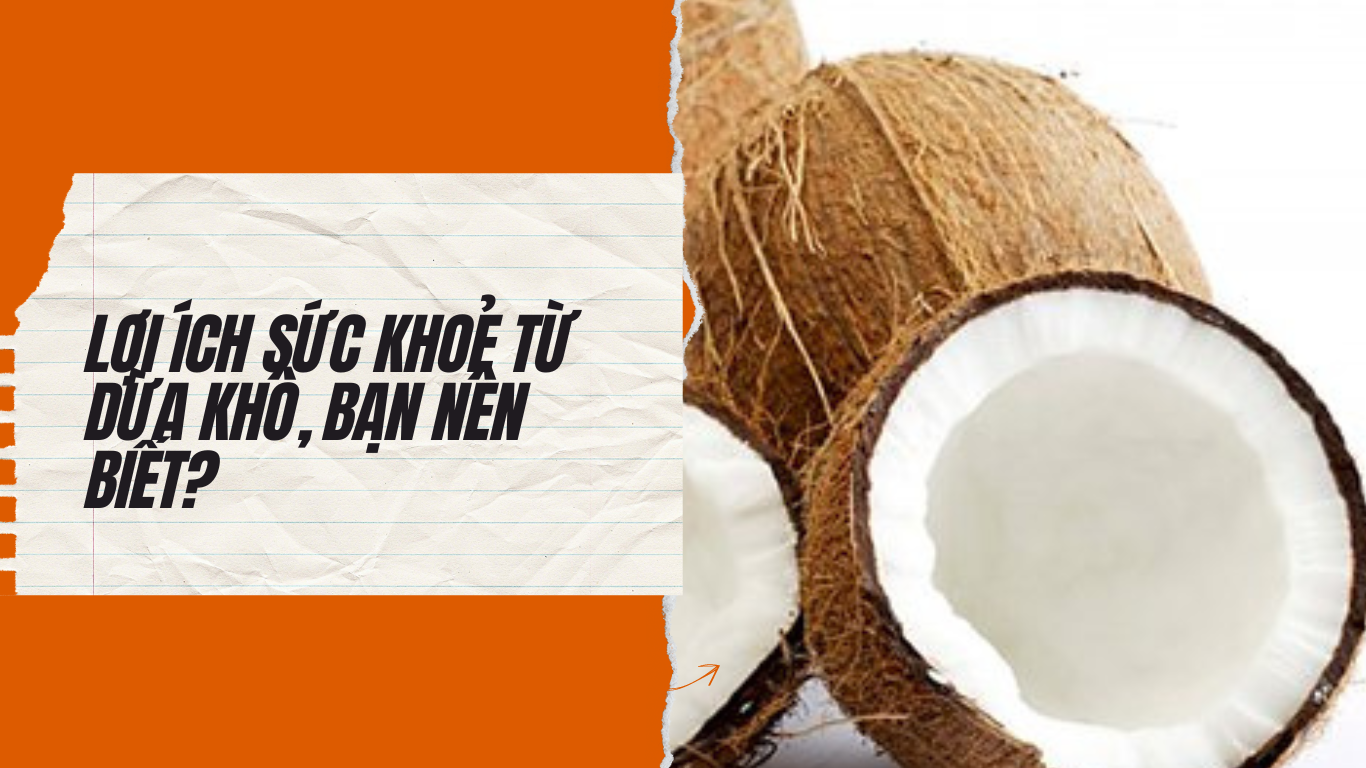 LỢI ÍCH SỨC KHOẺ TỪ DỪA KHÔ, BẠN NÊN BIẾT